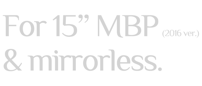 For 15" MacBookPro & mirrorless camera system.